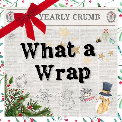 Episode 61 - The Yearly Crumb! What a Wrap [2024 Review]