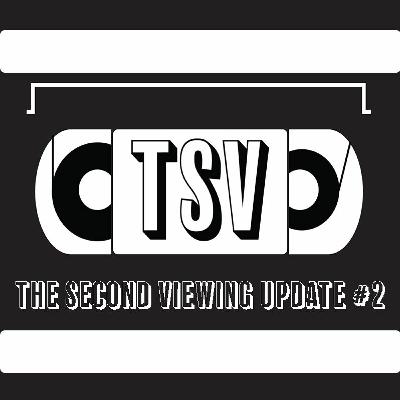 Update #2 - The Second Viewing