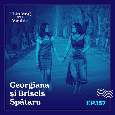 157 - Georgiana şi Briseis Spătaru - Adolescenții și adulții, cum se reglează emoțional, împreună?