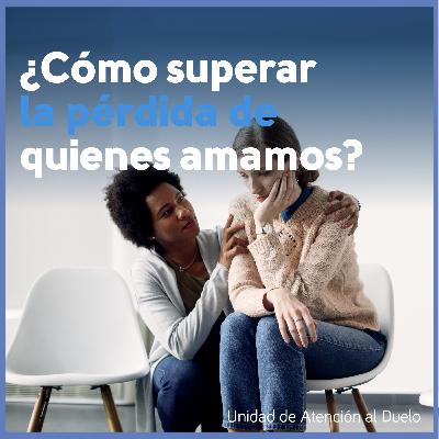 ¿Cómo superar la pérdida de quienes amamos?