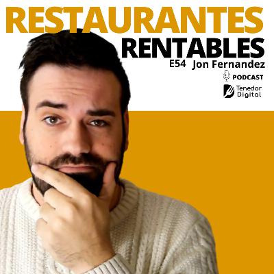 E54 | Restaurantes Rentables | Jon Fernández