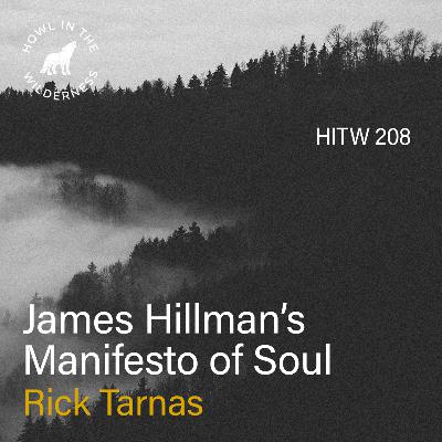 James Hillman’s Manifesto of Soul (RVP50) | Rick Tarnas | HITW 208 James Hillman’s Manifesto of Soul (RVP50) | Rick Tarnas | HITW 208