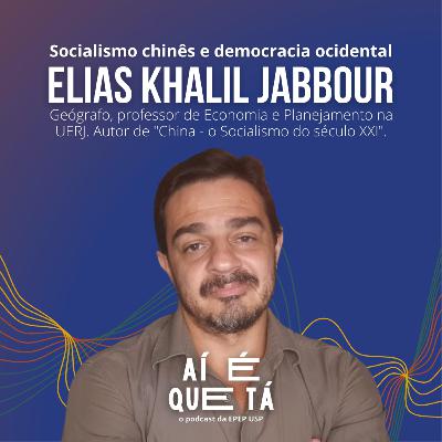 O Socialismo Chinês e a Democracia Ocidental - com Elias Jabbour