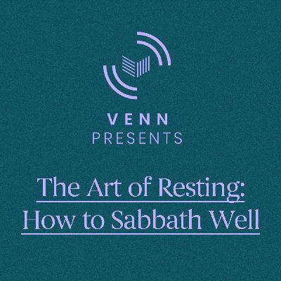 The Art of Resting: How to Sabbath Well | Part Two