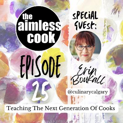 The Aimless Cook Podcast - S1E025 - An Interview With Chef Erin Boukall