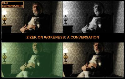 Zizek on Wokeness: A Conversation Zizek on Wokeness: A Conversation