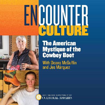 The American Mystique of the Cowboy Boot with Deana McGuffin and Jes Márquez