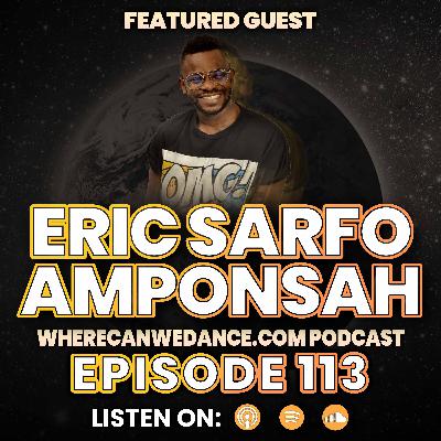 113: Interview with Eric Sarfo Amponsah - Part 1