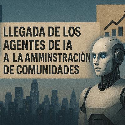 Agentes de IA en la administración de fincas: innovación, retos y oportunidades 🚀