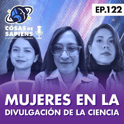 122: MUJERES EN LA DIVULGACIÓN DE LA CIENCIA