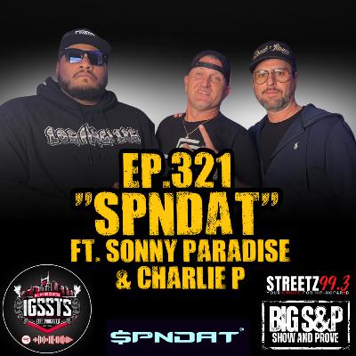 Episode 321 - "SPNDAT" Feat. Sonny Paradise & Charlie P Episode 321 - "SPNDAT" Feat. Sonny Paradise & Charlie P
