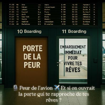 🐚42 - Peur de l’avion ✈️  Et si on ouvrait la porte qui te rapproche de tes rêves ?