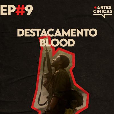 Artes Cínicas #9: Destacamento Blood