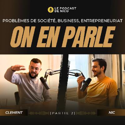 Problèmes de société, business, entrepreneuriat...... On en parle avec Clément Rodriguez (MCS) - partie 2 Problèmes de société, business, entrepreneuriat...... On en parle avec Clément Rodriguez (MCS) - partie 2