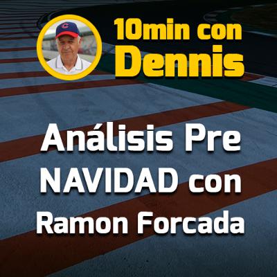 10min con Dennis: Análisis Pre Navidad con Ramon Forcada 10min con Dennis: Análisis Pre Navidad con Ramon Forcada
