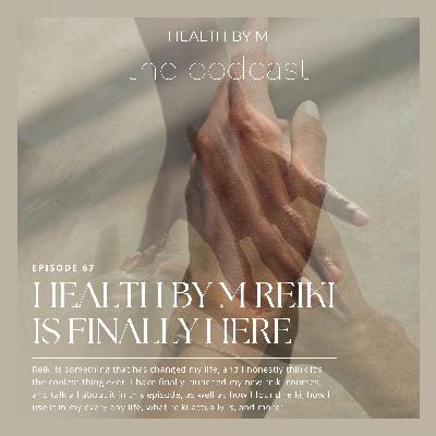 67. HEALTH BY M Reiki is finally here