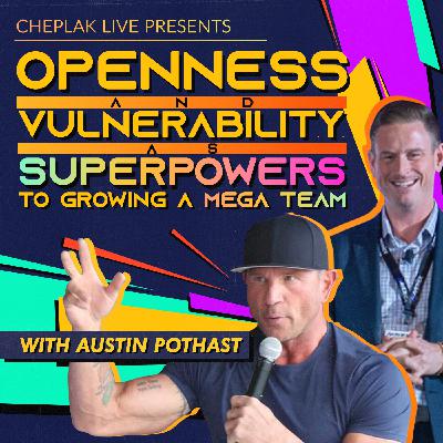 Openness and Vulnerability as Superpowers To Growing a Mega Team Openness and Vulnerability as Superpowers To Growing a Mega Team