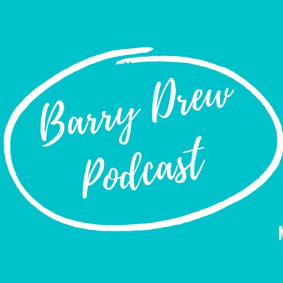 Barry Drew Podcast Episode 10