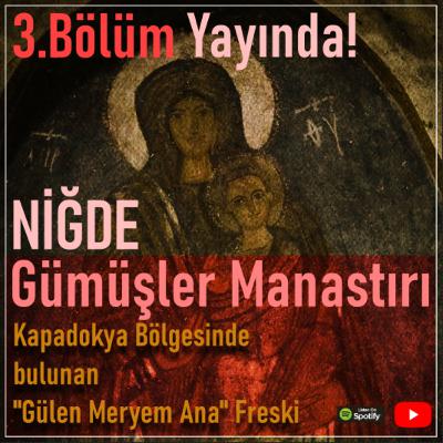 Bölüm 3: "Gülen Meryem Ana ve Çocuk İsa" Freski dünya da eşi benzeri olmayan; Gümüşler Manastırı Bölüm 3: "Gülen Meryem Ana ve Çocuk İsa" Freski dünya da eşi benzeri olmayan; Gümüşler Manastırı