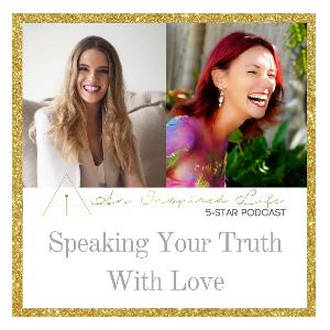 An Inspired Life: Speaking Your Truth With Love