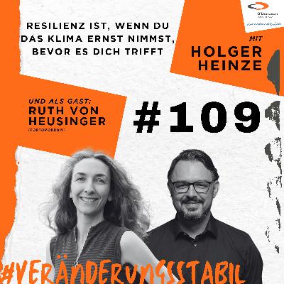 Ep. 109: Resilienz ist, wenn du das Klima ernst nimmst, bevor es dich trifft (Talk mit Ruth von Heusinger)