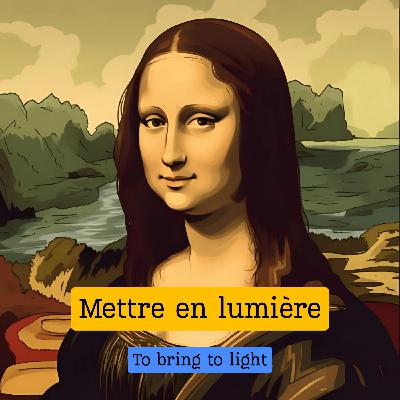 Expression française : "Mettre en lumière"