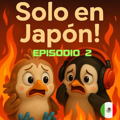 Solo en Japón! 02_ESP【El fuego del amor!】 Solo en Japón! 02_ESP【El fuego del amor!】