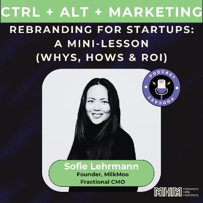 [Bonus] Rebranding for Startups: A Mini-Lesson | Whys, hows, and ROI of rebranding