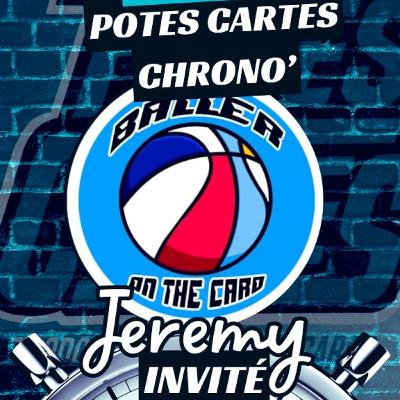 Jeremy alias Balleronthecard fait son potes cartes chrono’