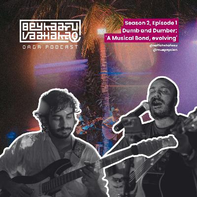 Beykaaru Vaahaka - Season 2, Episode 1: Dumb and Dumber; ‘A Musical Bond, Evolving’ Beykaaru Vaahaka - Season 2, Episode 1: Dumb and Dumber; ‘A Musical Bond, Evolving’