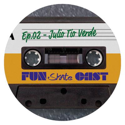 Fun Skate cast - Episódio 02 - Julio Tio Verde Fun Skate cast - Episódio 02 - Julio Tio Verde