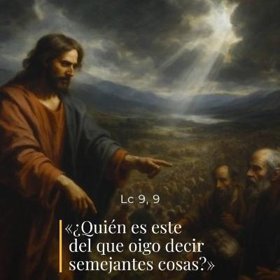 Lucas 9, 7-9 - XXV Jueves del Tiempo Ordinario