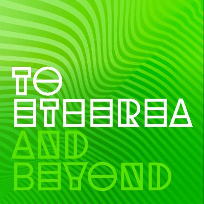 To Etherea and Beyond - Episode 60 - Dreams in Distortion