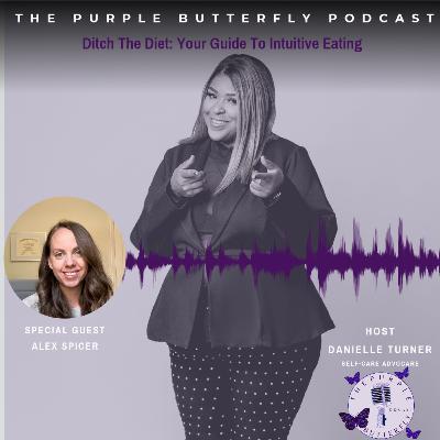Ditch the Diet: Your Guide to Intuitive Eating with Special Guest Alex Spicer
