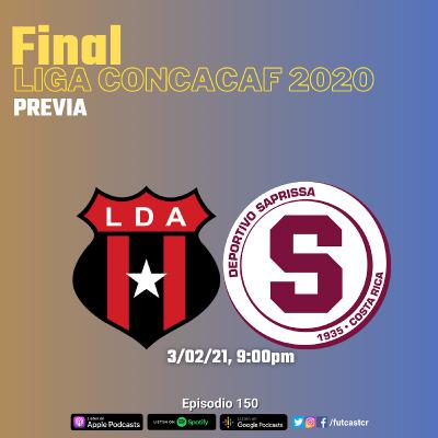 E150 - Previa de la final de Liga CONCACAF 2020 entre Alajuelense y Saprissa
