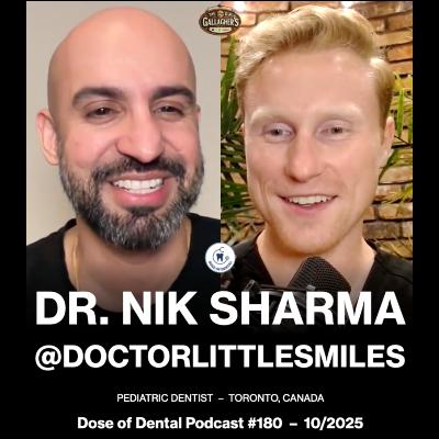 Dr. Nik Sharma @doctorlittlesmiles - Dose of Dental Podcast #180 x Dr. Gallagher's Podcast