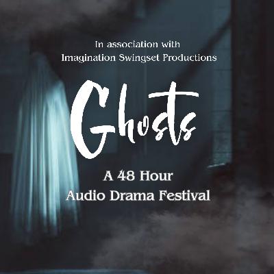 Intro- Ghosts: A 48 Hour Audio Drama Festival