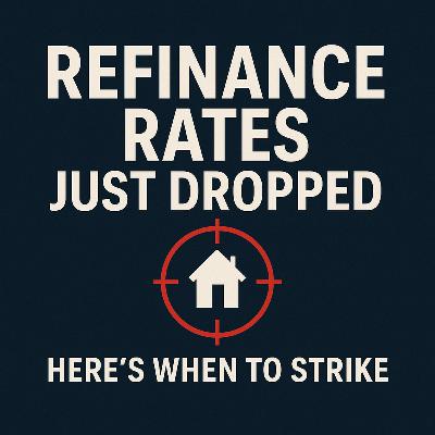 Refinance Rates Just Dropped—Here’s When to Strike