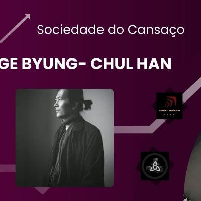 GE Byung-Chul Han - Sociedade do Cansaço #01