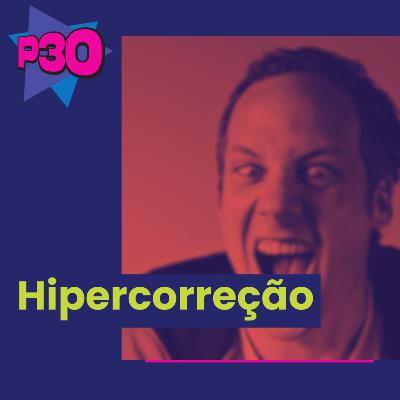 Você sabe o que é HIPERCORREÇÃO?