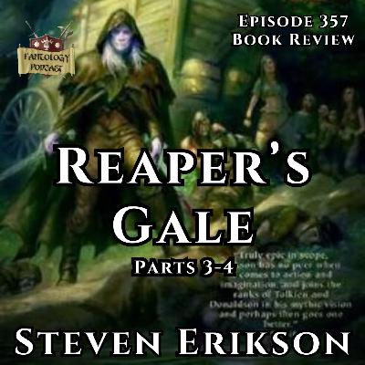 #357 Reaper's Gale by Steven Erikson, Parts 3-4