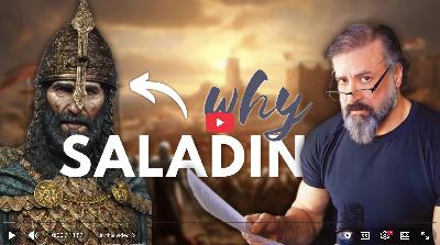 But WHY Saladin?