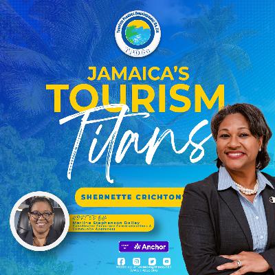 Jamaica's Tourism Titans - Episode 12 | Shernette Crichton