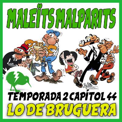 MaleÏts Malparits: 2x44 Lo de Escola Bruguera MaleÏts Malparits: 2x44 Lo de Escola Bruguera