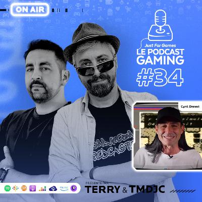 Just For Games – Le Podcast Gaming #34 avec Cyril Drevet