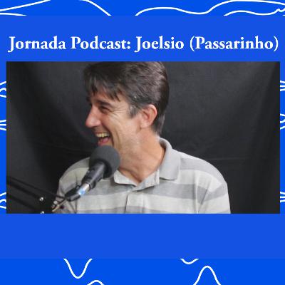 Jornada Podcast #07 - Joelsio Marciano (Passarinho/Bird) Jornada Podcast #07 - Joelsio Marciano (Passarinho/Bird)