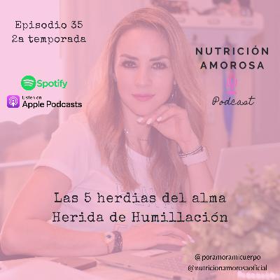 E35 T2 - Las 5 heridas del Alma - Herida de Humillación E35 T2 - Las 5 heridas del Alma - Herida de Humillación