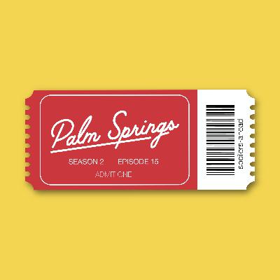 Episode 19 - Palm Springs