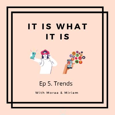 Ep 5. Trends