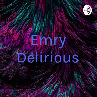 Emry Delirious (Trailer)